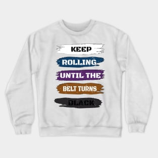 Keep Rolling Black Belt BJJ / Brazilian Jiu Jitsu Gift Idea Crewneck Sweatshirt